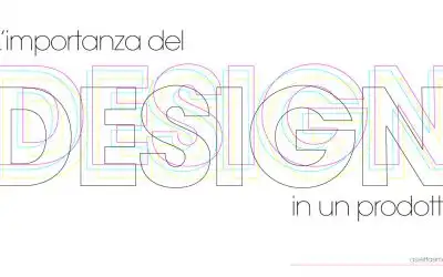 L’importanza del design in un prodotto